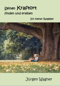 Seinen Kraftort finden und erleben