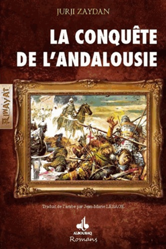 Jurgi Zaydan - La conquête de l'Andalousie.