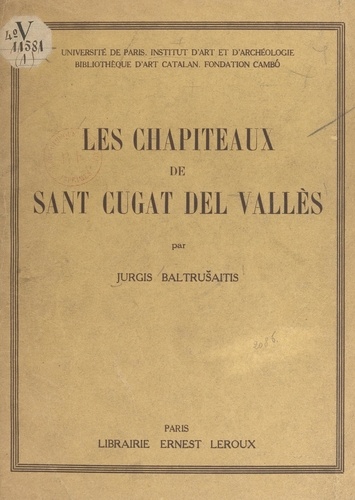 Les chapiteaux de Saint Cugat del Vallès. Avec 850 dessins de l'auteur et 78 photographies dans le texte