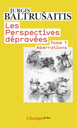 Jurgis Baltrusaitis - Les perspectives dépravées - Tome 1 : Aberrations, essai sur la légende des formes.