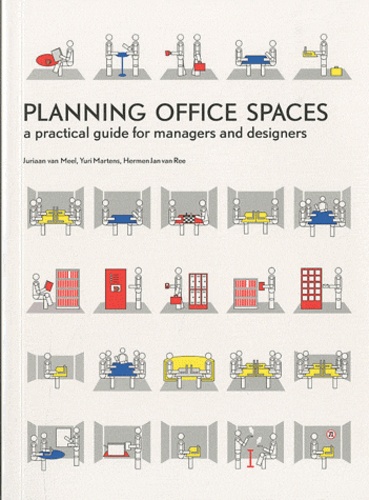 Juriaan Van Meel et Yuri Martens - Planning Offices Spaces - A practical guide for managers and designers.