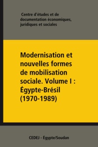 Juridiques Et Sociales Centre d'Études Et de Document - Modernisation et nouvelles formes de mobilisation sociale. Volume I : Égypte-Brésil (1970-1989).