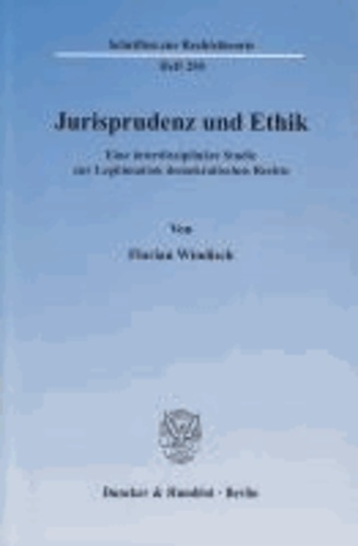 Jurisprudenz und Ethik - Eine interdisziplinäre Studie zur Legitimation demokratischen Rechts.