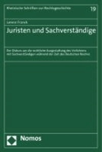 Juristen und Sachverständige - Der Diskurs um die rechtliche Ausgestaltung des Verfahrens mit Sachverständigen während der Zeit des Deutschen Reiches.