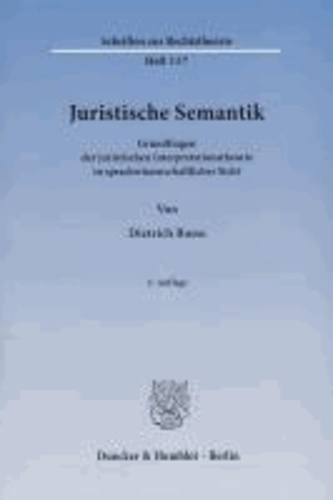 Juristische Semantik - Grundfragen der juristischen Interpretationstheorie in sprachwissenschaftlicher Sicht.