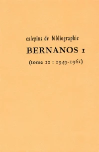 Calepins De Bibliographie Numero 4. Tome 2, Georges Bernanos Volume 1, 1949-1961