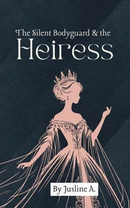 The Silent Bodyguard &amp; the Heiress