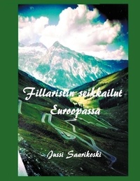 Jussi Saarikoski - Fillaristin seikkailut Euroopassa.