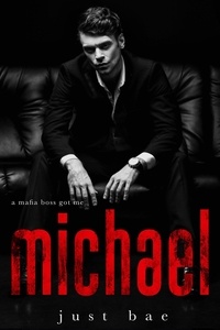 Téléchargez le format pdf de Google Books en ligne A Mafia Boss Got Me: Michael  - Just Bae's Dark Mafia Romance Collection, #2 9798215494745