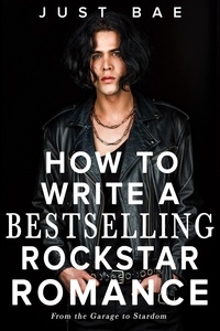  Just Bae - How to Write a Bestselling Rockstar Romance: From the Garage to Stardom - How to Write a Bestseller Romance Series, #7.