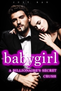  Just Bae - My Babygirl - A Billionaire's Secret Crush.