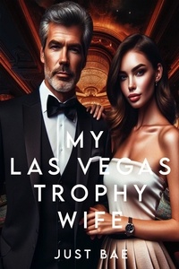  Just Bae - My Las Vegas Trophy Wife.