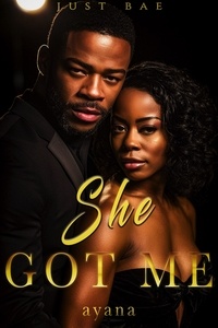  Just Bae - She Got Me: Ayana - An African American Obsession Romance, #4.