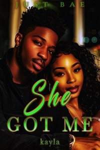  Just Bae - She Got Me: Kayla - An African American Obsession Romance, #2.