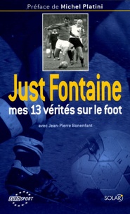 Just Fontaine - Mes 13 vérités sur le foot.