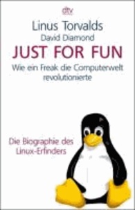Just for Fun - Wie ein Freak die Computerwelt revolutionierte. Die Biographie des Linux-Erfinders.