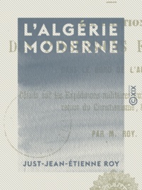 Just-Jean-Etienne Roy - L'Algérie moderne.