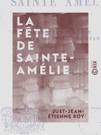 Just-Jean-Etienne Roy - La Fête de Sainte-Amélie.