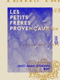 Just-Jean-Etienne Roy - Les Petits Frères provençaux.