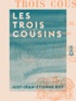 Just-Jean-Etienne Roy - Les Trois Cousins - Ou le Prix du temps.