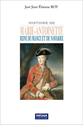 Marie-Antoinette. Reine de France et de Navarre