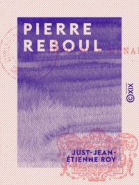 Just-Jean-Etienne Roy - Pierre Reboul.