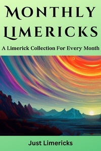 Just Limericks - Monthly Limericks - A Limerick Collection for Every Month.