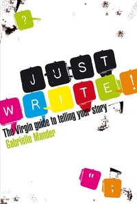 Just Write - The Virgin Guide to Telling Your Story.