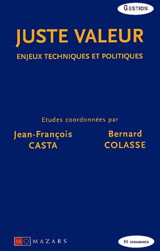 Jean-François Casta - Juste Valeur. Enjeux Techniques Et Politiques.