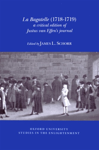 Juste Van Effen et James Schorr - La Bagatelle (1718-1719) - A critical edition of Justus van Effen's journal.