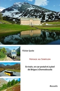 Juste Victor - Voyage au simplon - En train, en car postal et a pied, de brigue a domodossola.