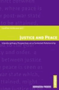 Justice and Peace - Interdisciplinary Perspectives on a Contested Relationship.