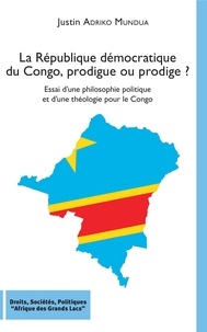 Téléchargement mp3 gratuit audiobook La République démocratique du Congo, prodigue ou prodige ?  - Essai d'une philosophie politique et d'une théologie pour le Congo 