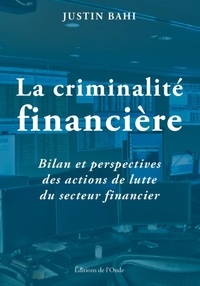 Justin Bahi - La criminalite financiere.