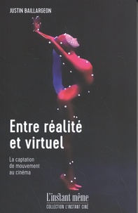 Justin Baillargeon - Entre réalité et virtuel - La captation de mouvement au cinéma.
