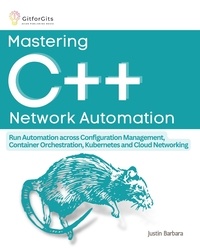  Justin Barbara - Mastering C++ Network Automation.