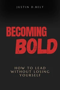 Becoming Bold: How to Lead Without Losing Yourself