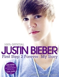 Justin Bieber - Justin Bieber - First Step 2 Forever, My Story.