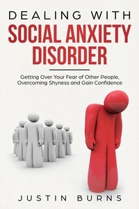  Justin Burns - Dealing With Social Anxiety Disorder - Getting Over Your Fear of Other People, Overcoming Shyness and Gain Confidence - Social Anxiety Disorder, #1.