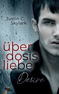 Justin C. Skylark - Überdosis Liebe - Desire.