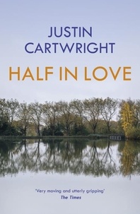 Justin Cartwright - Half In Love.