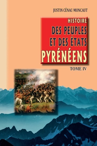 Histoire des peuples et des états pyrénéens. Tome 4