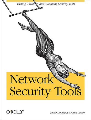 Justin Clarke et Nitesh Dhanjani - Network Security Tools - Writing, Hacking, and Modifying Security Tools.