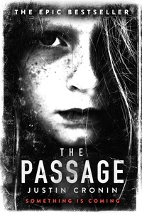 Justin Cronin - The Passage - ‘Will stand as one of the great achievements in American fantasy fiction’ Stephen King.