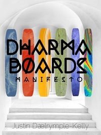  Justin Dalrymple-Kelly - Dharma Boards - Manifesto - Dharma Boards, #1.