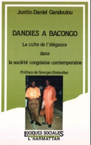 Dandies à Bacongo. Le cultue de l'élégance dans la société congolaise contemporaine