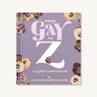 Justin Elizabeth Sayre - From Gay To Z.