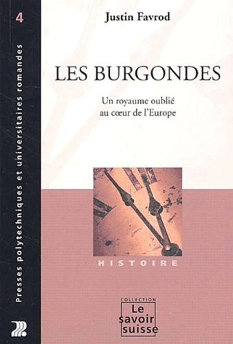 Les Burgondes. Un Royaume Oublie Au Coeur De L'Europe