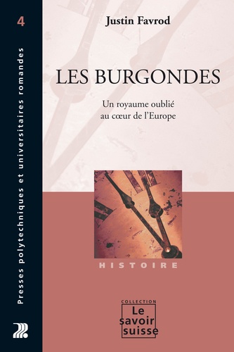 Les Burgondes. Un royaume oublié au coeur de l'Europe