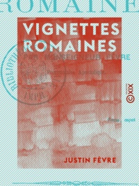 Justin Fèvre - Vignettes romaines.